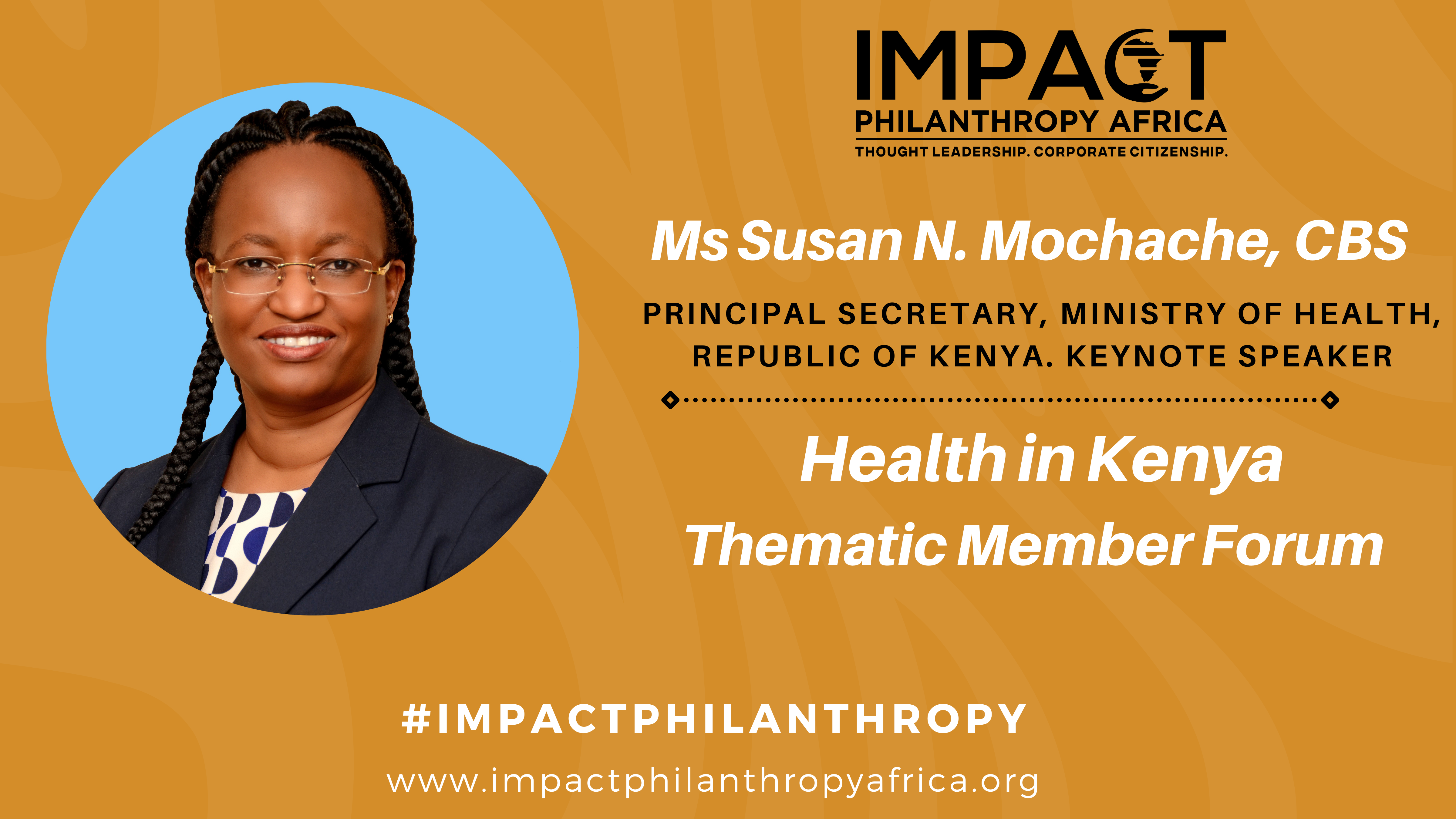 Remarks by Susan Mochache, CBS, Principal Secretary, Ministry of Health, During The Impact Philanthrophy Africa Forum On Health On Wednesday, 13.10.2021 At 9:00am